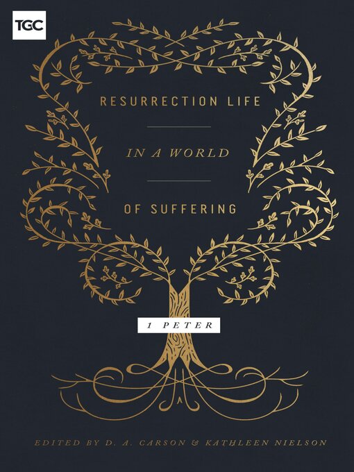 Title details for Resurrection Life in a World of Suffering: 1 Peter by D. A. Carson - Available